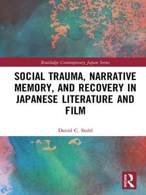 cover image of Social Trauma, Narrative Memory, and Recovery in Japanese Literature and Film